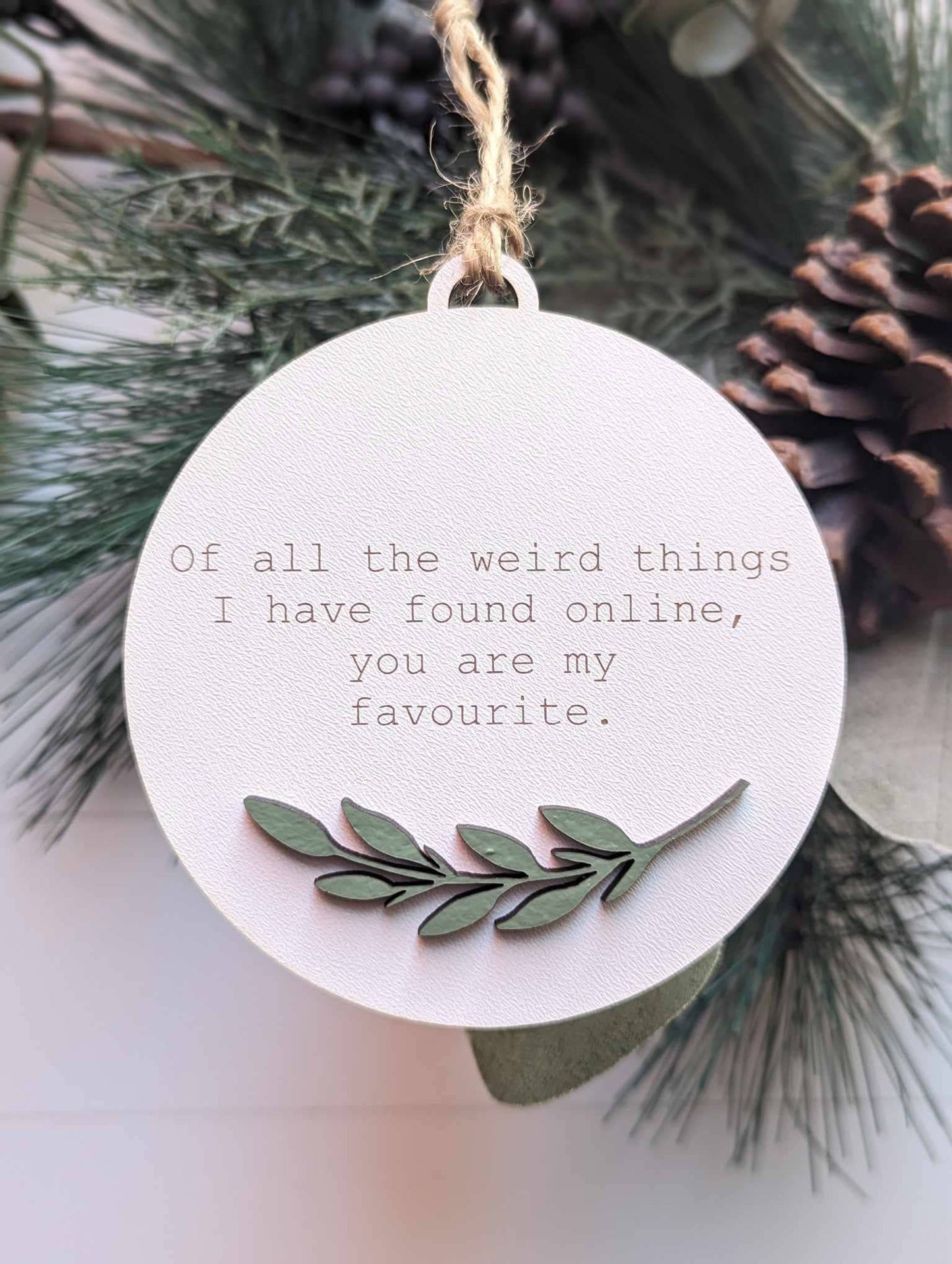 “Of all the weird things I found online” Laser Cut Wood Ornament