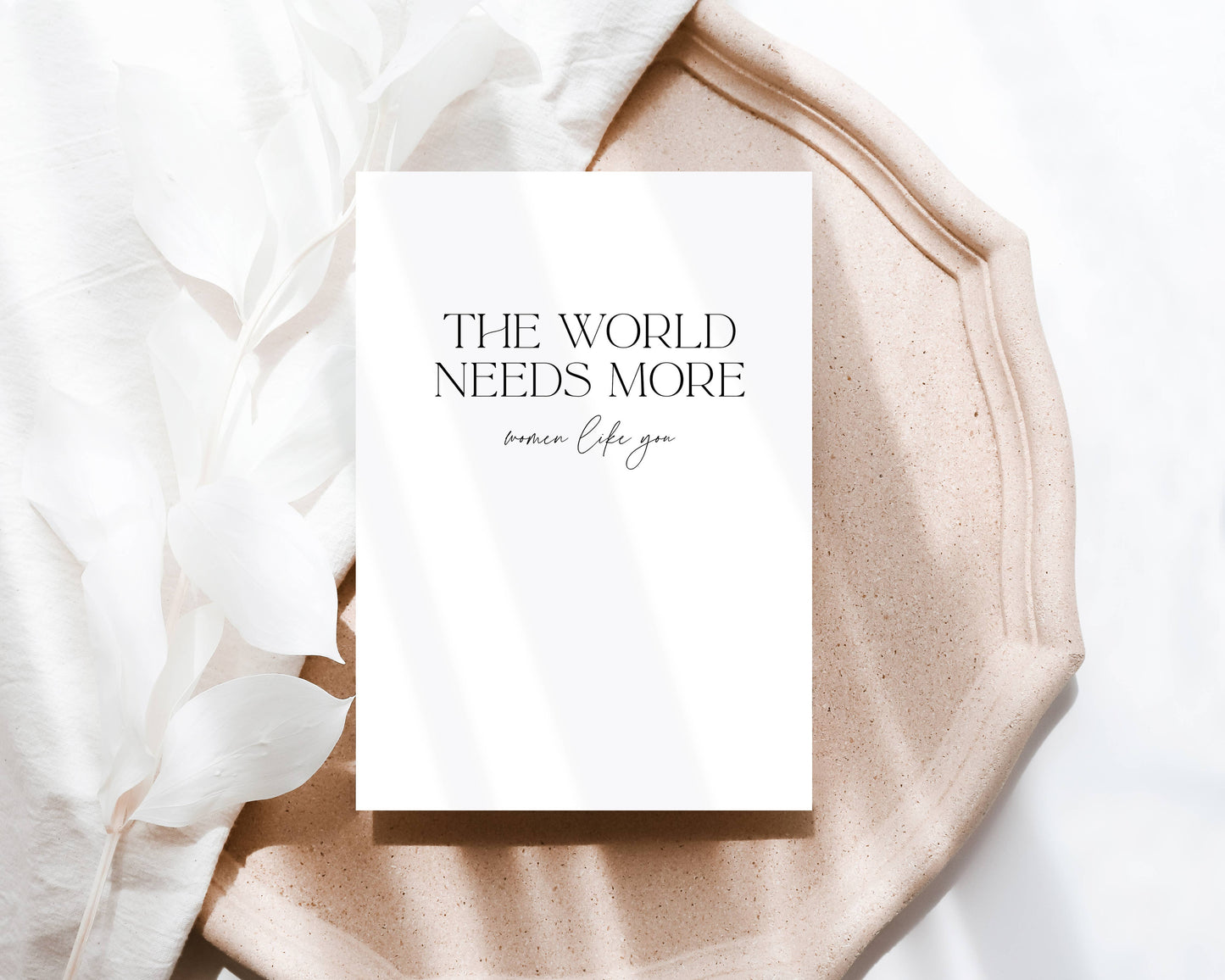 "The world needs more Women like You” Greeting Card