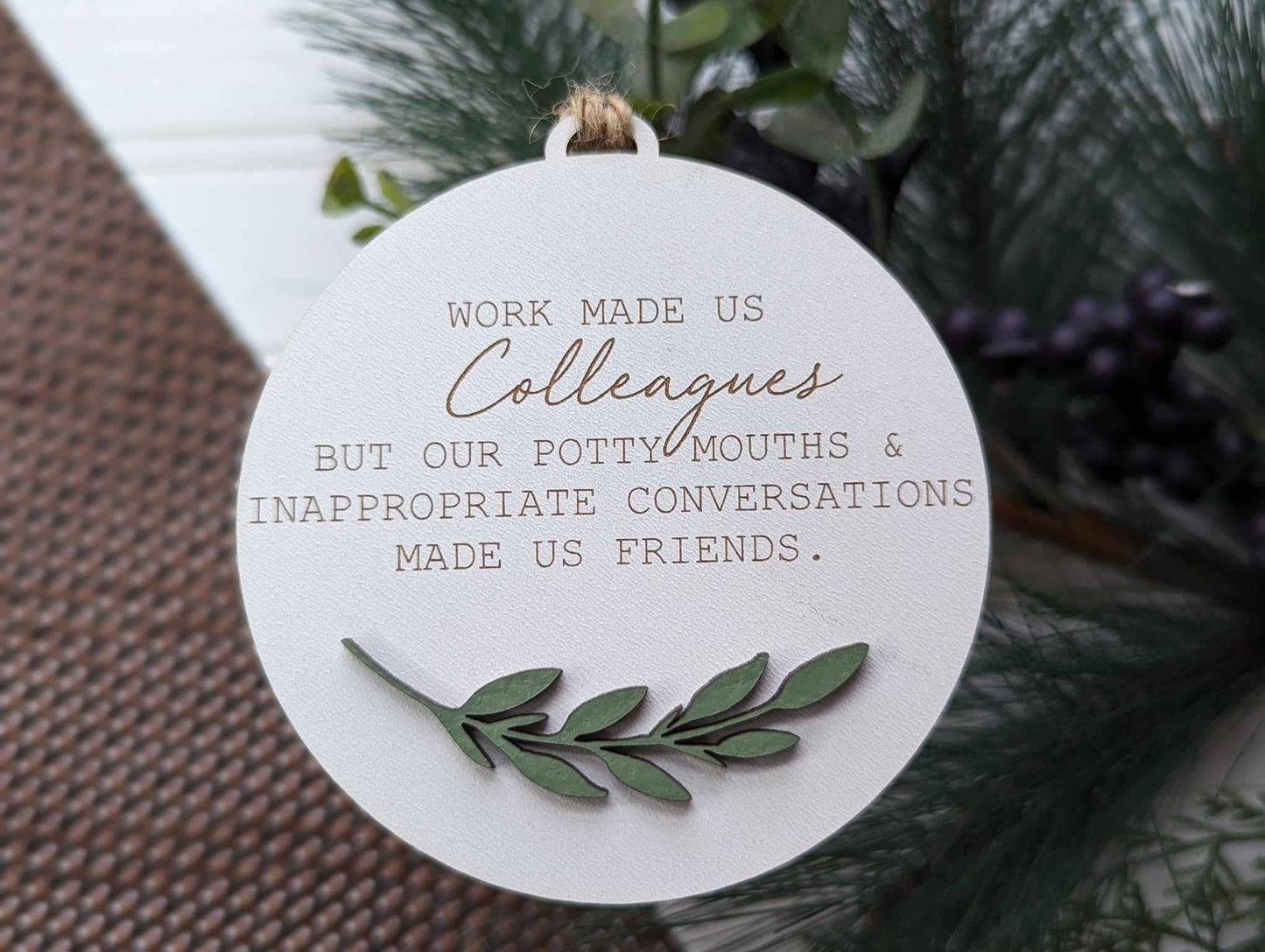 “Work Made us Colleagues” Laser Cut Wood Ornament
