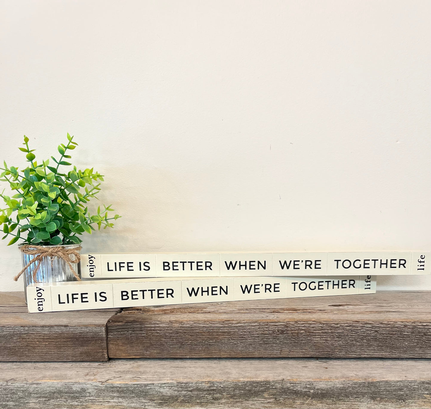 “Life is better when We’re Together” Wood Block Sign