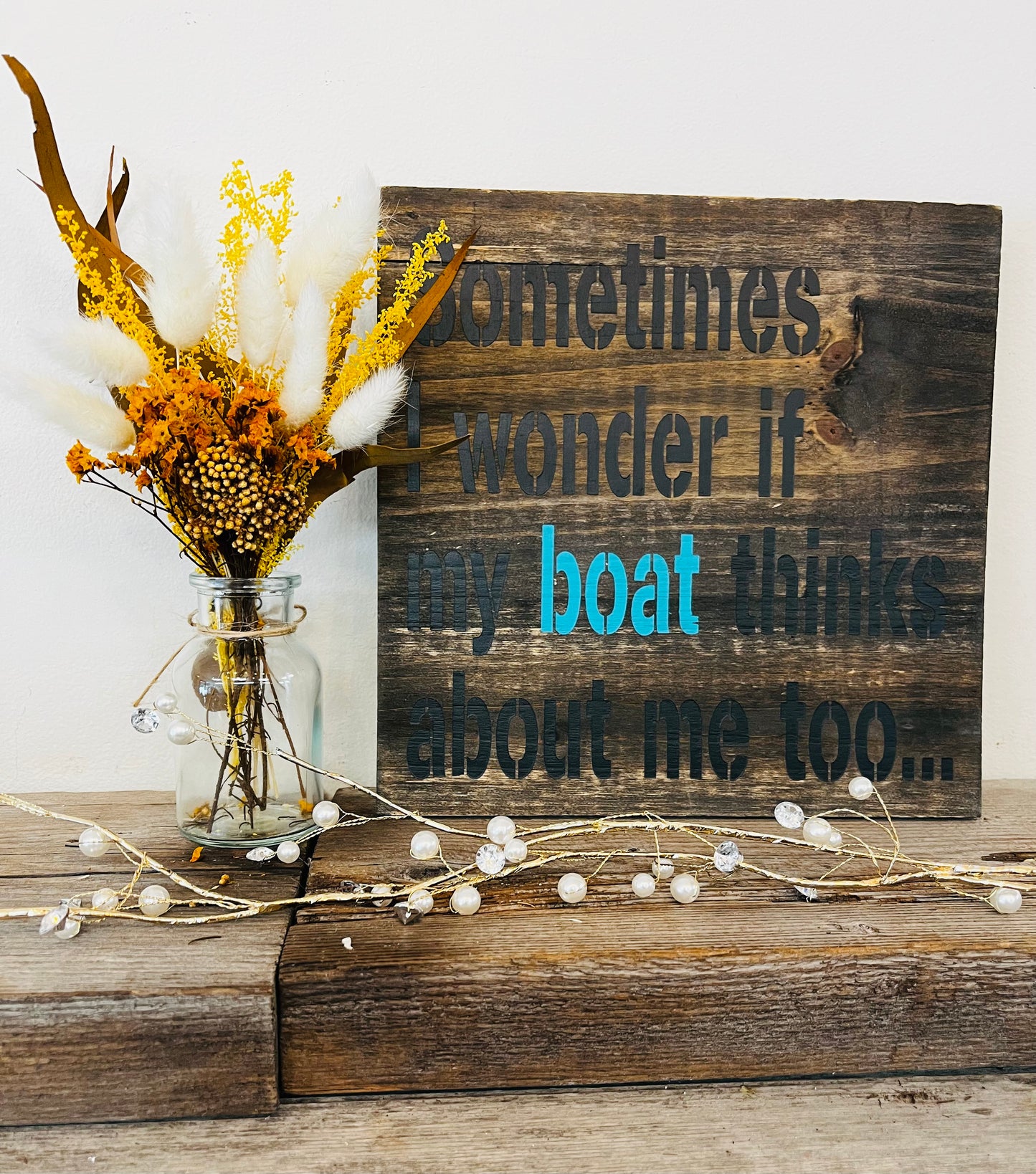 “Sometimes I wonder…my boat” Custom Sign