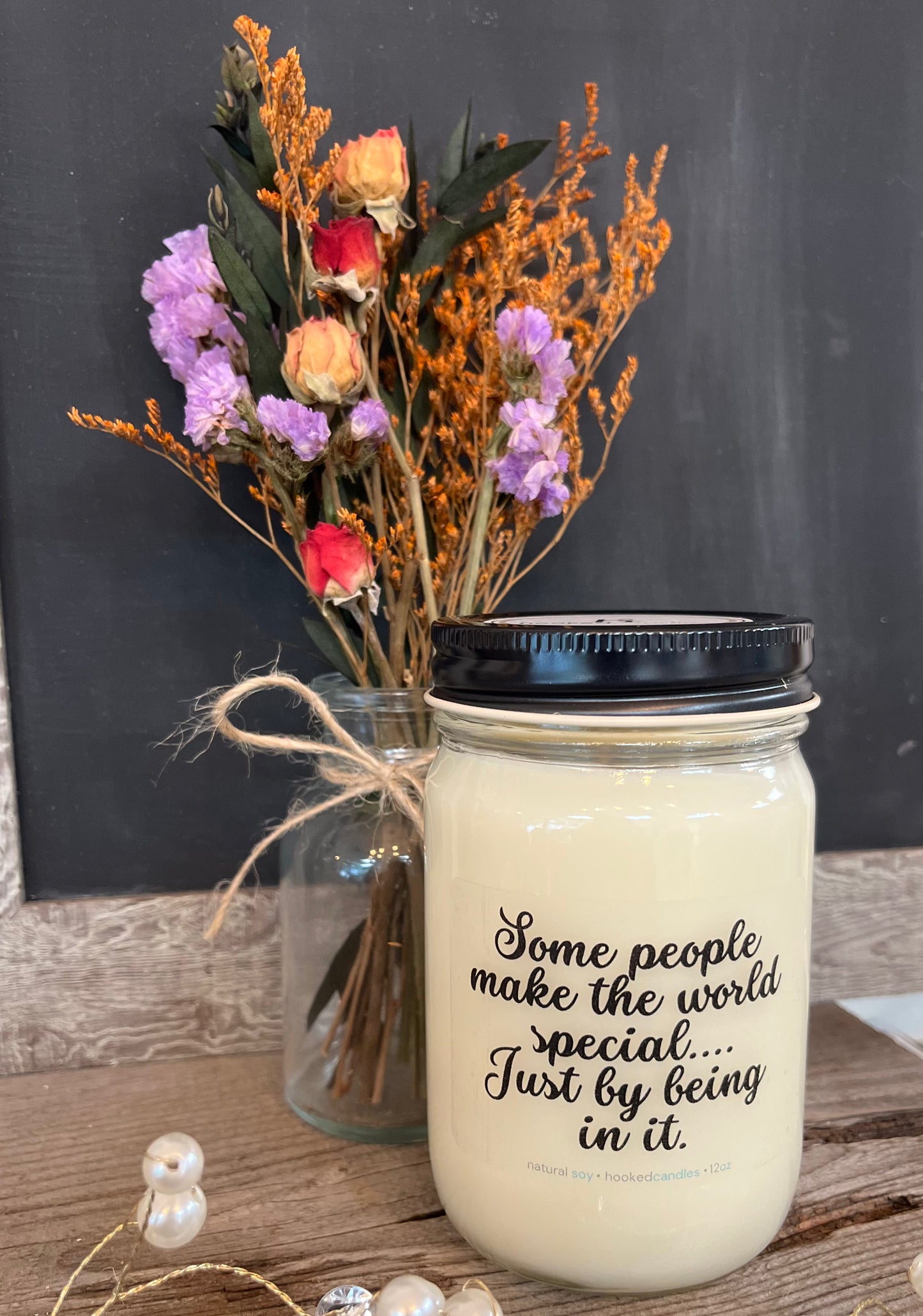 "Some people make the world special" Hooked Candle