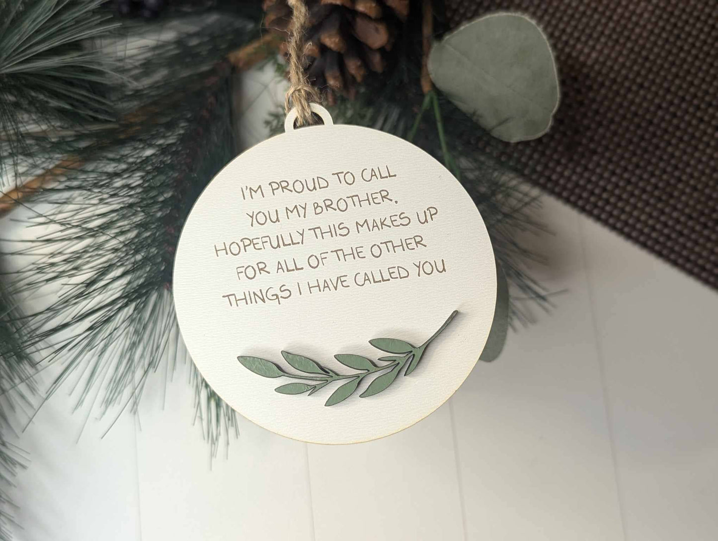 “I’m Proud to call you my Brother” Laser Cut Wood Ornament