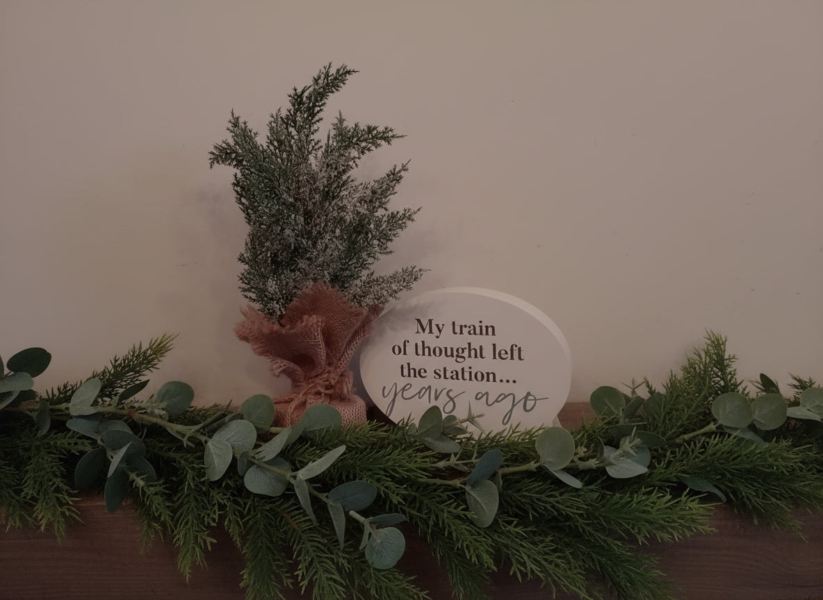 "My train of thought left the station" Wooden Bubble Sign