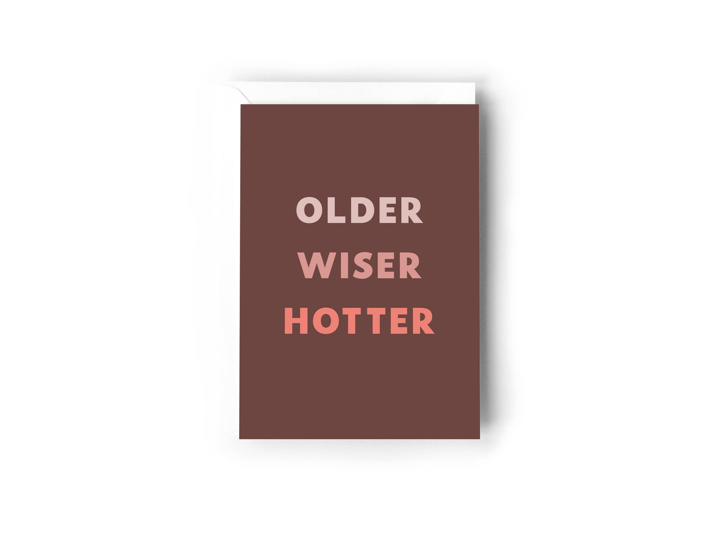 “Older Wiser Hotter” Greeting Card