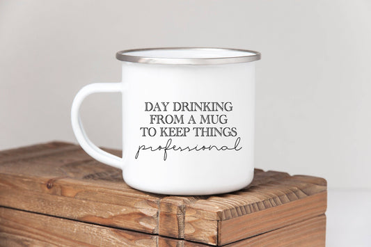 “Day drinking from a mug to keep things Professional” Enamel Mug