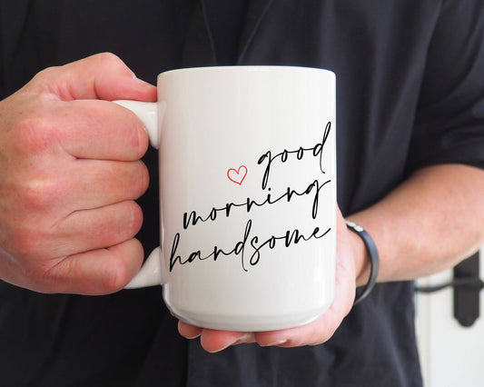 "Good Morning Handsome" Ceramic Mug