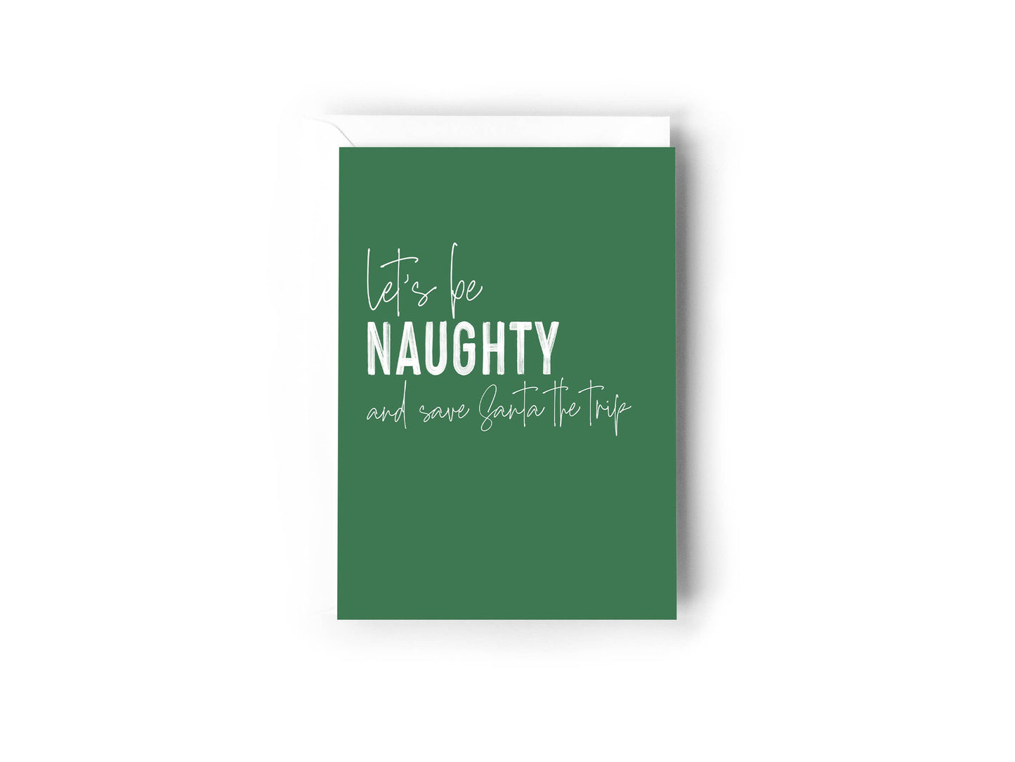 “Let's be naughty and save Santa the trip” Christmas Card