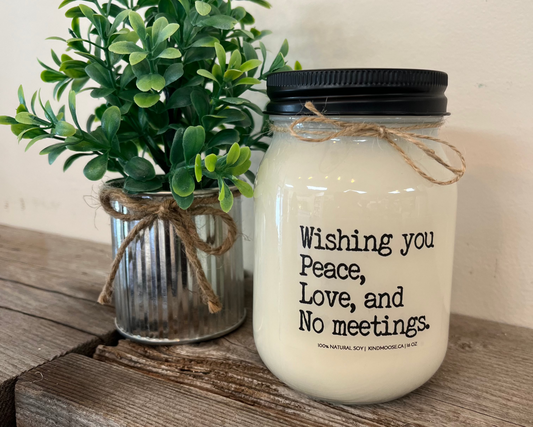 "Wishing you Peace, Love, and no meetings"- Vanilla