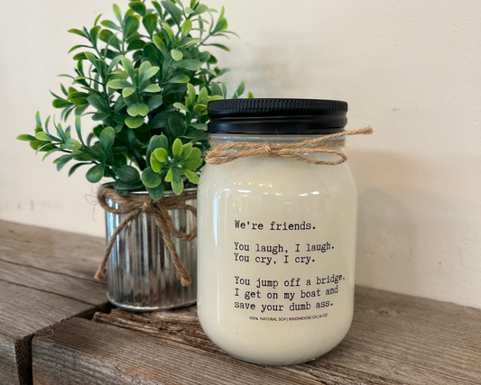 "We're friends. You laugh. I laugh. You cry. I cry..."- Vanilla Mint Latte
