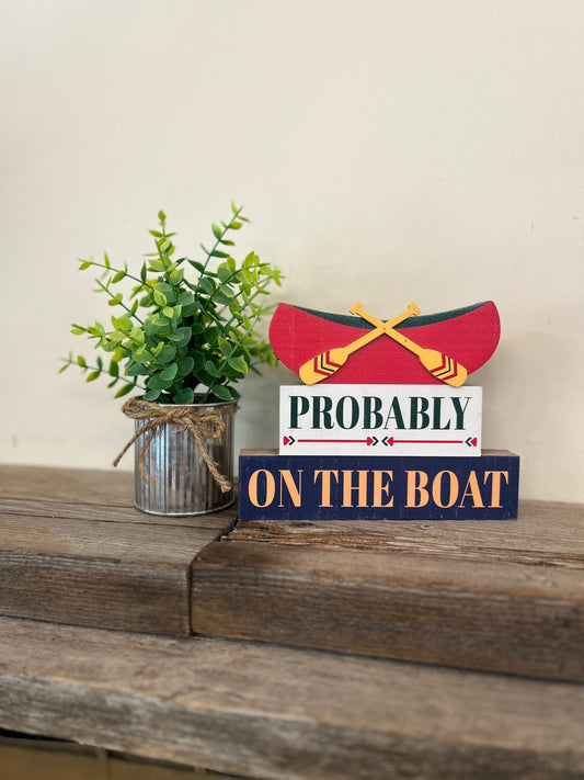 “Probably on the Boat” Block Sign