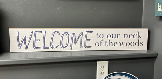 “Welcome to our Neck of the Woods” Block Sign