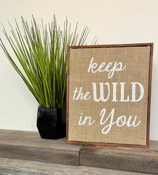 “Keep the Wild in You” Block Sign