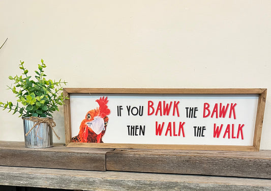 “If You Bawk the Bawk” Wooden Block Sign