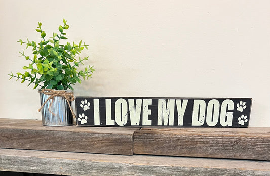 "I love my Dog” Wooden Block Sign