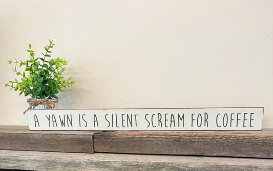 “A Yawn is a Silent Scream” Wooden Block Sign