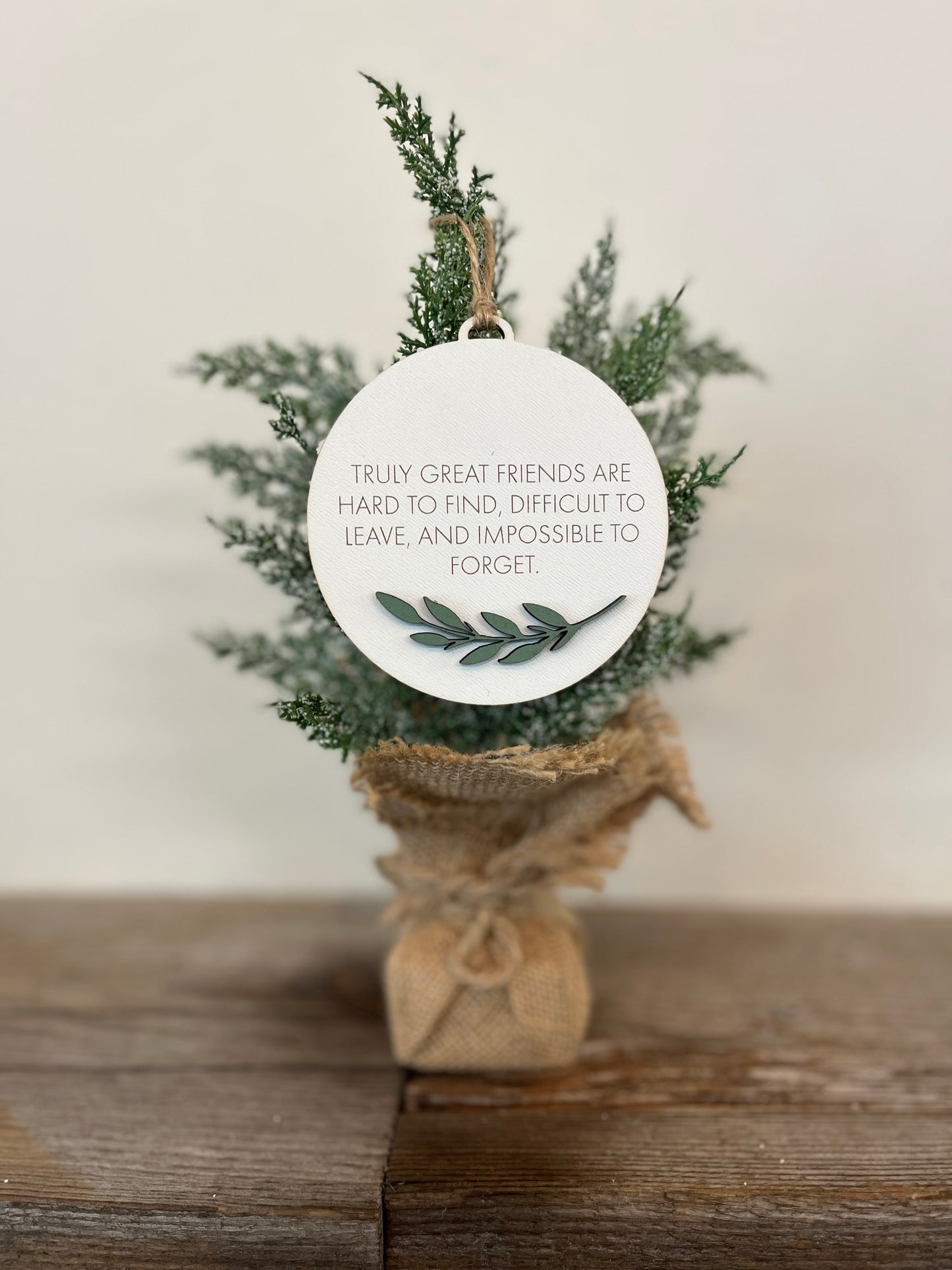 “Truly Great Friends are Hard to Find” Laser Cut Wood Ornament