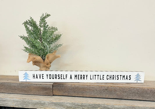 “Have Yourself a Merry Little Christmas” Wooden Block Sign