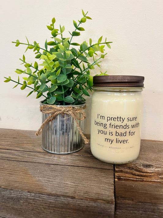 “I'm pretty sure being friends” 100% Natural Soy Candle