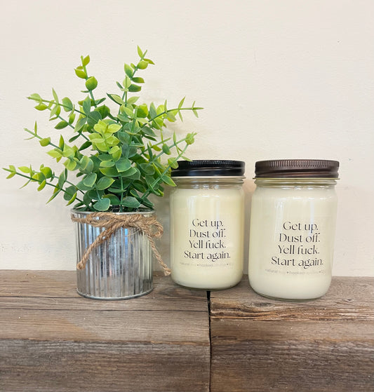 "Get up Dust off" 100% Natural Soy Candle