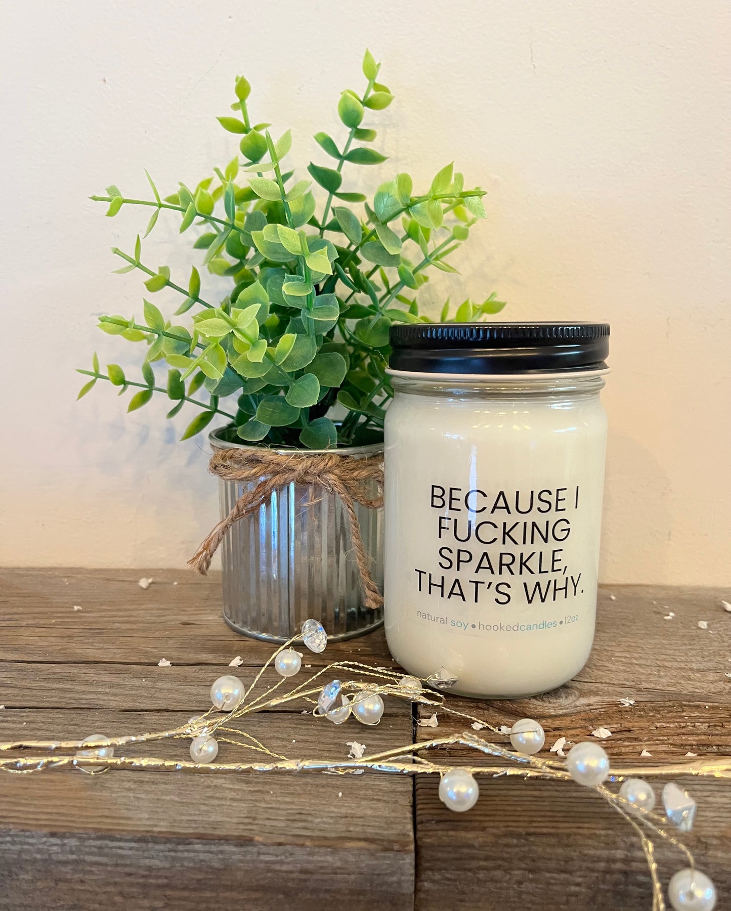 "Because I Fucking Sparkle" 100% Natural Soy Candle