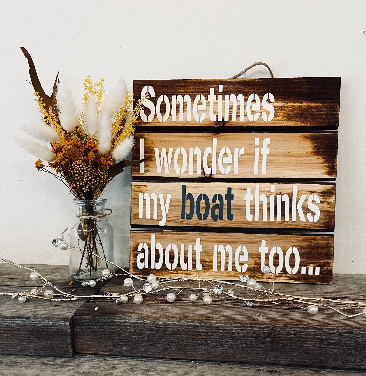 “Sometimes I wonder…my boat” Custom Sign