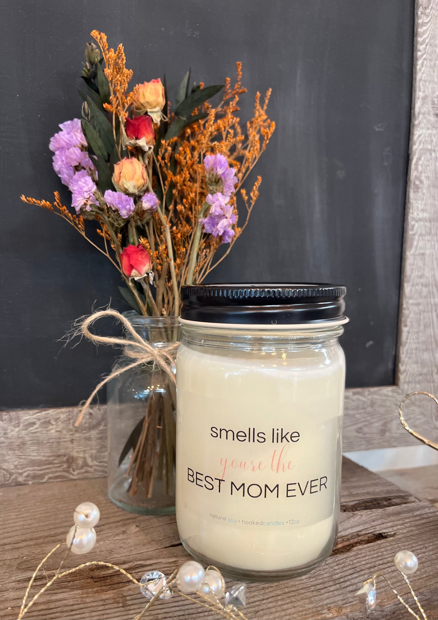 "Smells like you're the best Mom ever" Hooked Candle