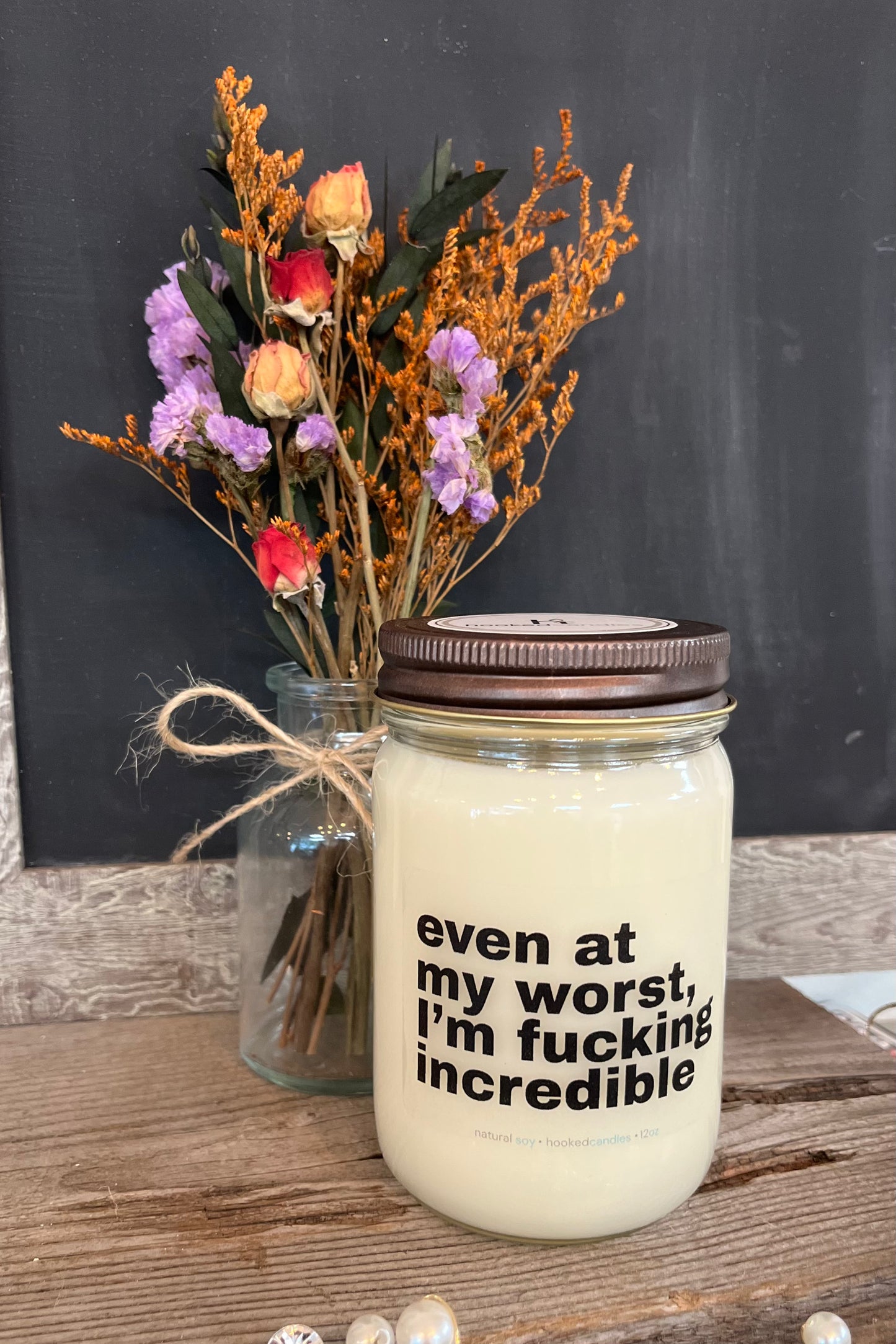 "Even at my worst" Hooked Candle
