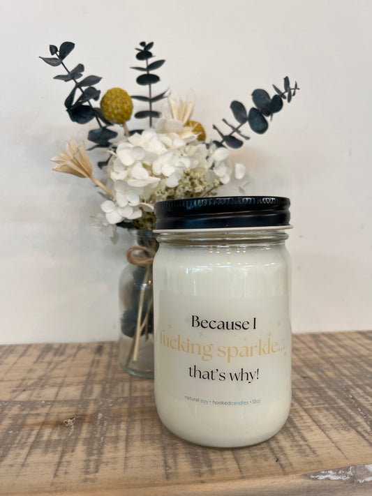"Because I fucking sparkle…that’s why!” Mason Jar Candle