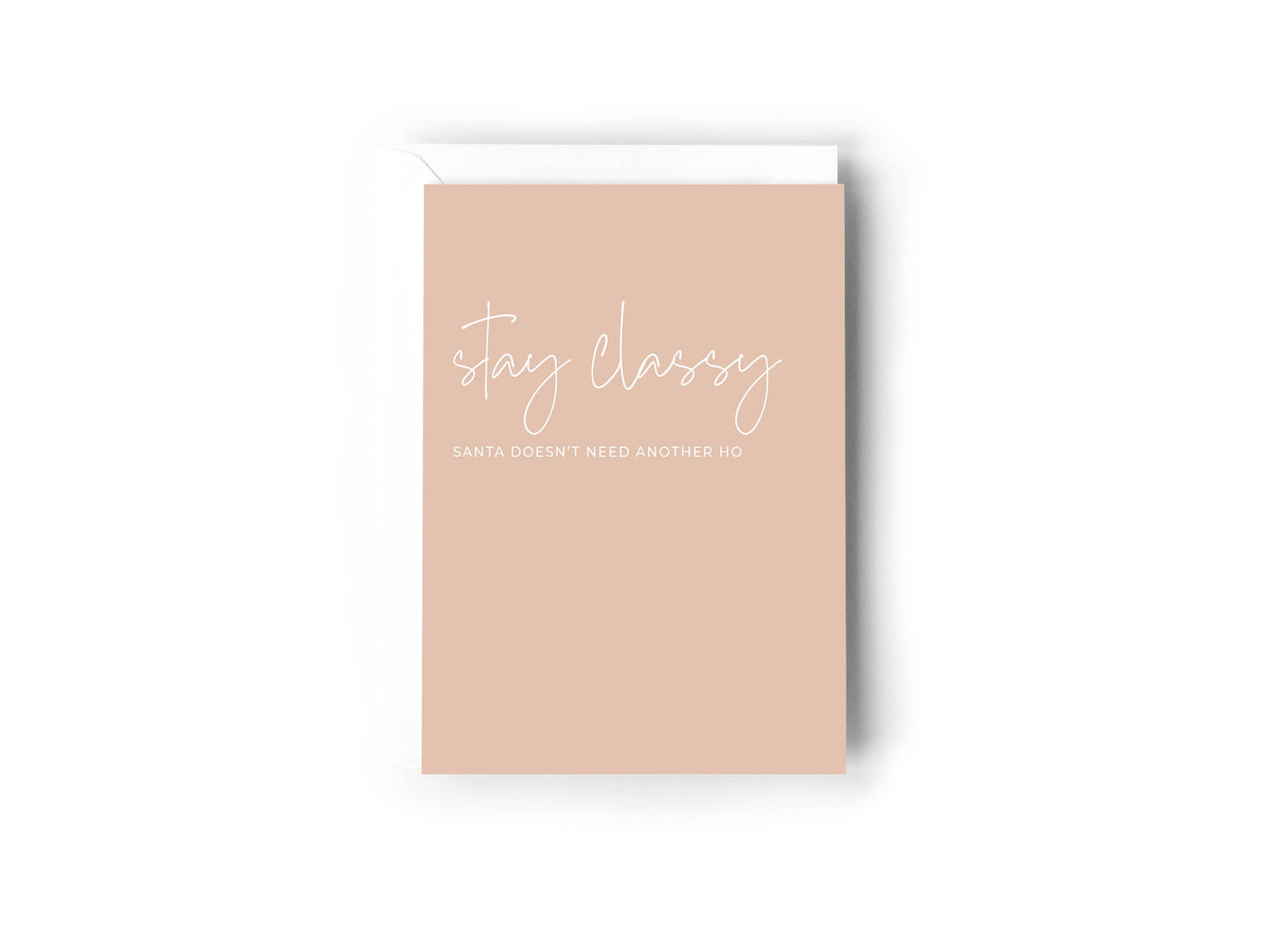 “Stay Classy, Santa doesn't need another Ho” Christmas Card