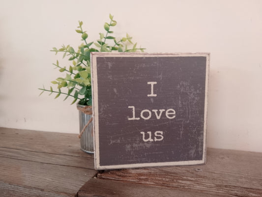 “I love us” Wooden Block Sign