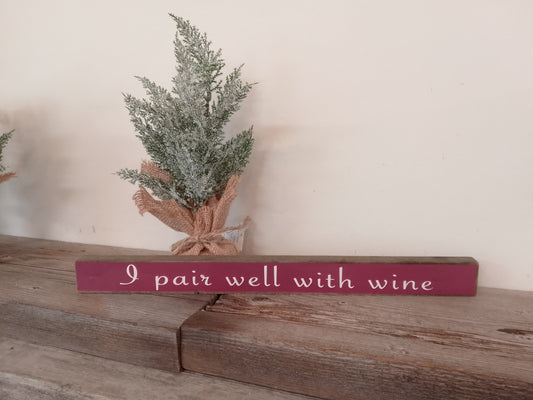“I pair Well with Wine” Wooden Block Sign