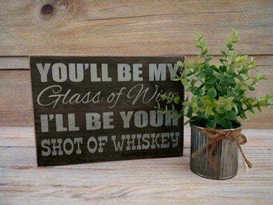 "You'll be My Glass of Wine" Block Sign