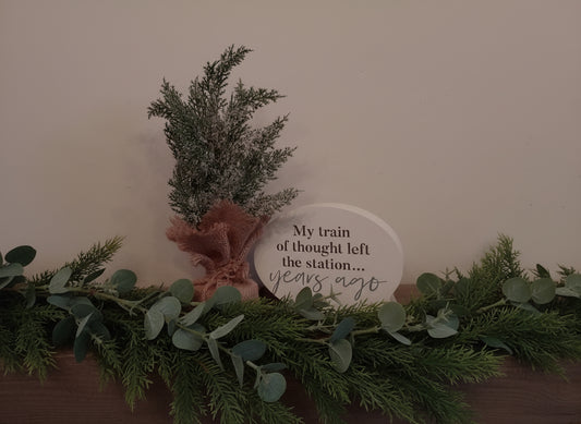 "My train of thought left the station" Wooden Bubble Sign
