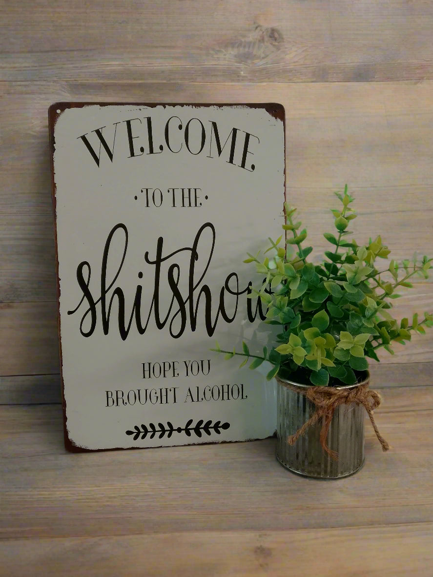 "Welcome to the Shitshow" Metal Sign