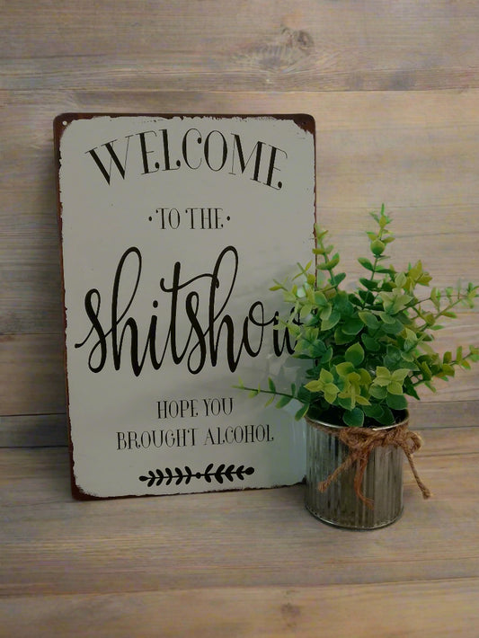 "Welcome to the Shitshow" Metal Sign