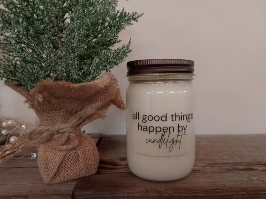 "All good things happen" 100% Natural Soy Candle