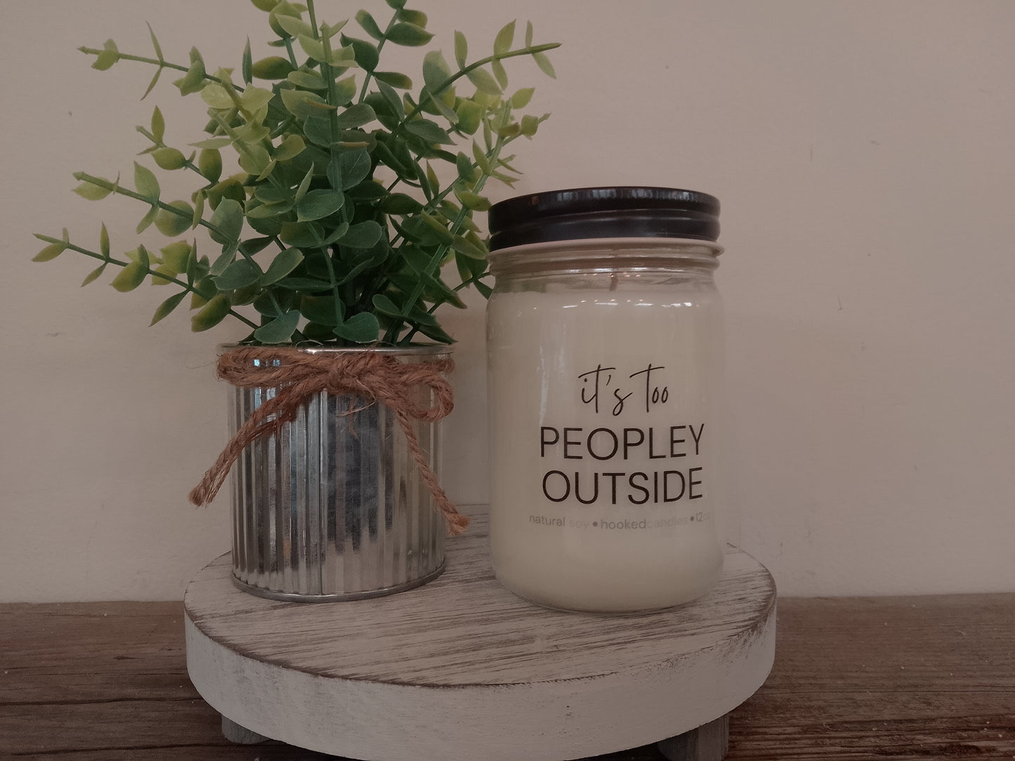 "It's too Peopley Outside" 100% Natural Soy Candle